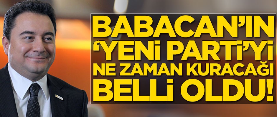 Ali Babacan'ın partiyi ne zaman kuracağı belli oldu
