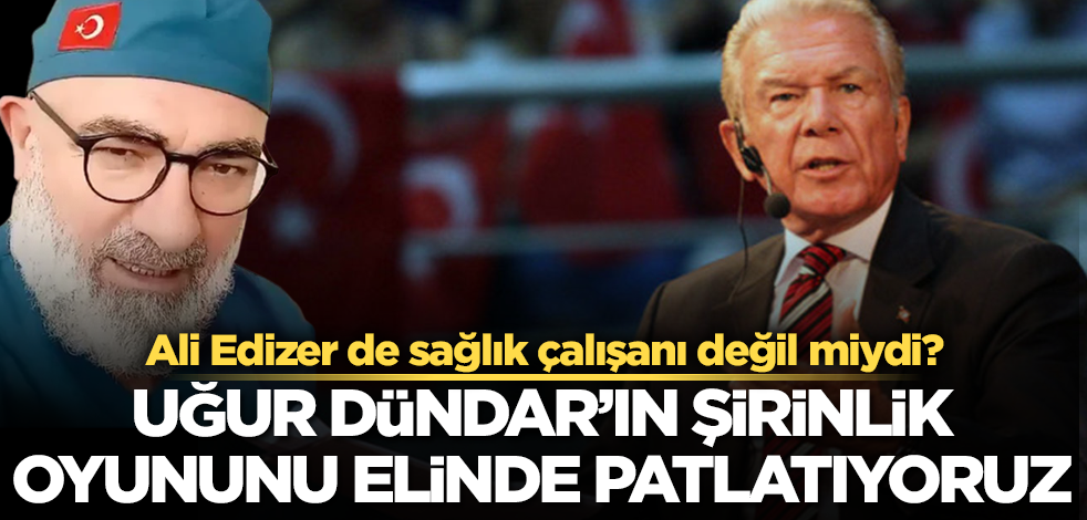 Ali Edizer'i hedef alan Uğur Dündar'ın şirinlik oyununu elinde patlatıyoruz!