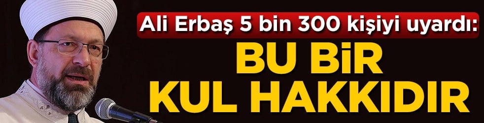 Ali Erbaş umreden dönenleri uyardı: Bu bir kul hakkıdır