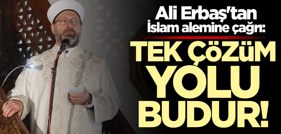 Ali Erbaş: Yegane çözüm budur