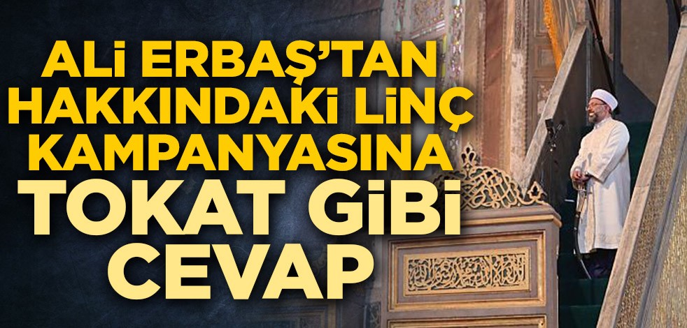 Ali Erbaş’tan hakkındaki linç kampanyasına tokat gibi cevap