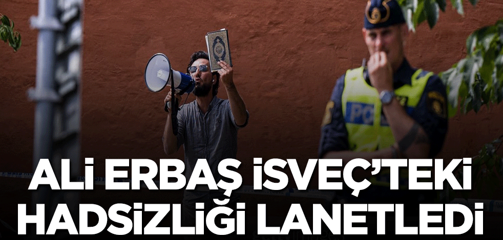 Ali Erbaş'tan İsveç tepkisi! 'Lanetliyorum'