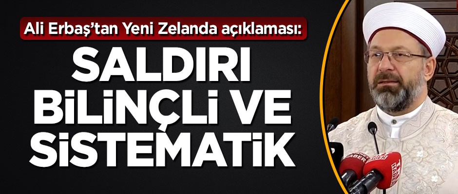Ali Erbaş'tan saldırıya tepki: Bilinçli ve sistematik bir eylem