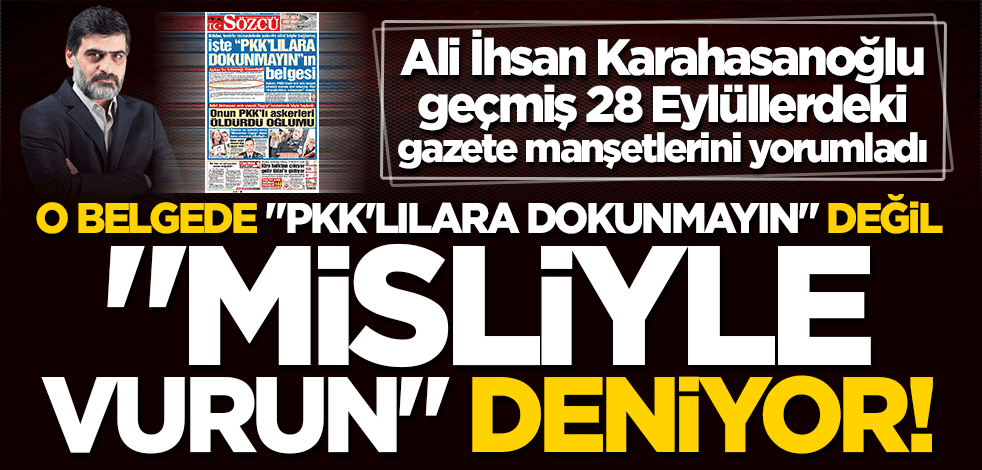 Ali İhsan Karahasanoğlu geçmiş 28 Eylüllerdeki gazete manşetlerini yorumladı