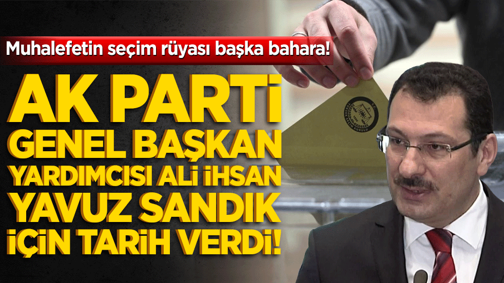 Ali İhsan Yavuz sandık için tarihi verdi!