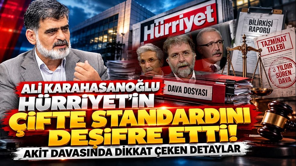 Ali Karahasanoğlu Hürriyet’in çifte standardını deşifre etti! Akit davasında dikkat çeken detaylar
