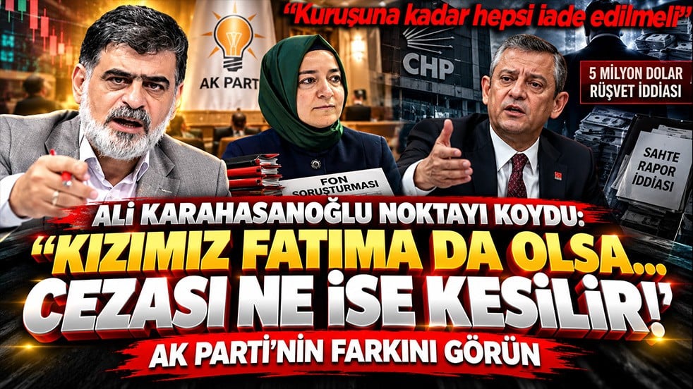 Ali Karahasanoğlu noktayı böyle koydu: “Kızımız Fatıma da olsa... Cezası ne ise kesilir! AK Parti’nin farkını görün”