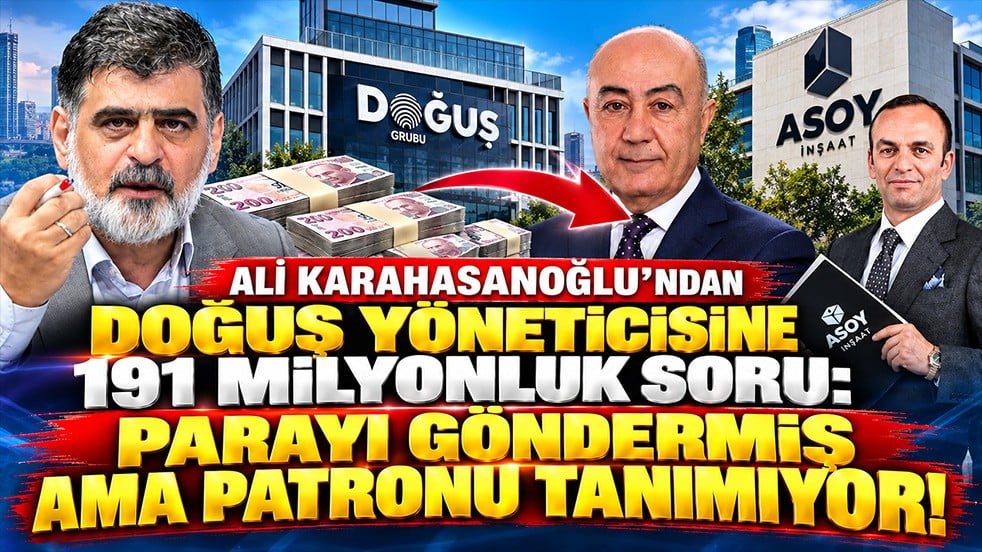 Ali Karahasanoğlu’ndan Doğuş yöneticisine 191 milyonluk soru: Parayı göndermiş ama patronu tanımıyor!