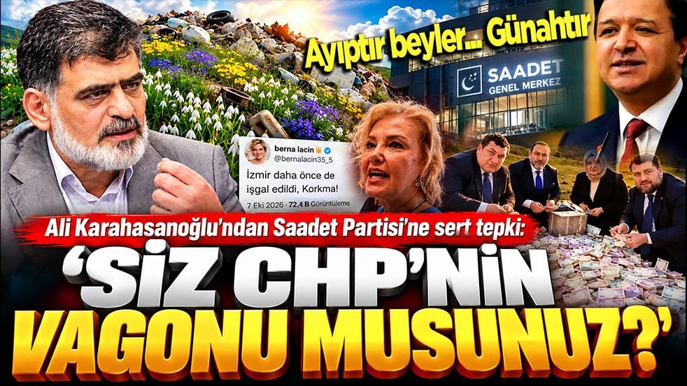 Ali Karahasanoğlu’ndan Saadet Partisi’ne sert tepki: ‘Siz CHP’nin vagonu musunuz?’