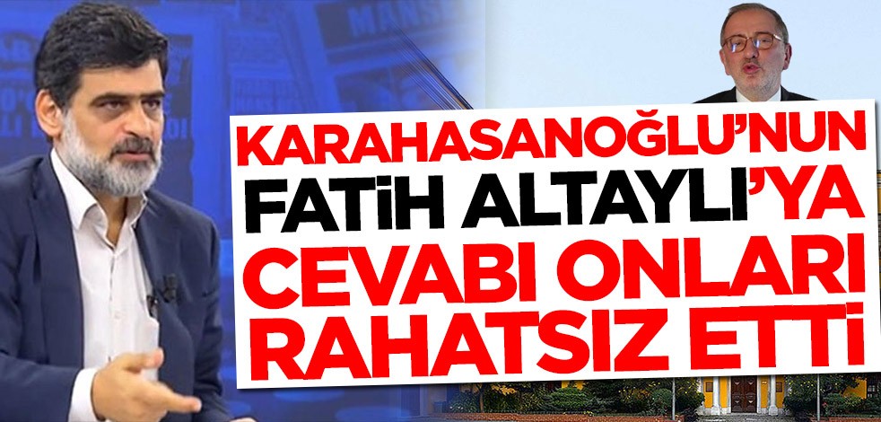 Ali Karahasanoğlu'nun Fatih Altaylı'ya cevabı onları rahatsız etti