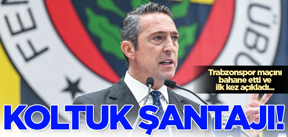 Ali Koç’tan koltuk şantajı! Trabzonspor maçını bahane ederek bu açıklamayı da yaptı… İlk kez söyledi!