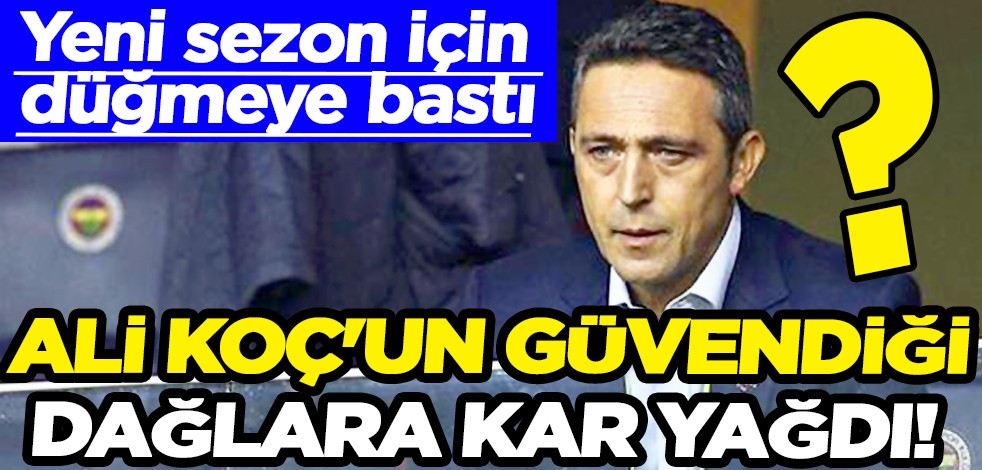 Ali Koç'un güvendiği dağlara kar yağdı! Yeni sezon için müthiş gelişme...