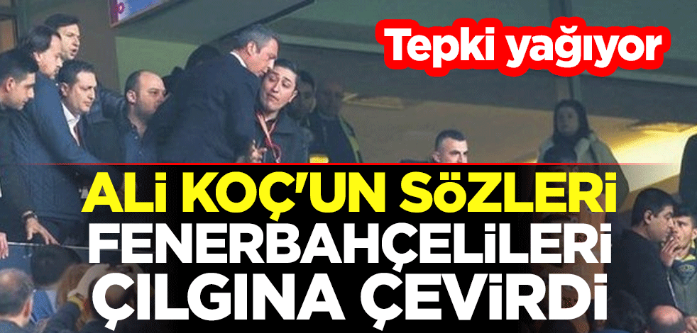 Ali Koç'un sözleri Fenerbahçelileri çıldırttı! Tepki yağıyor