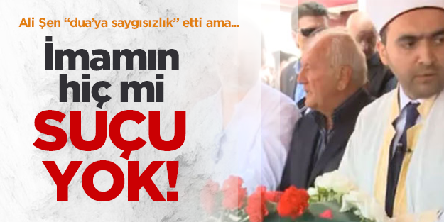 Ali Şen saygısız ama imamların hiç mi suçu yok?