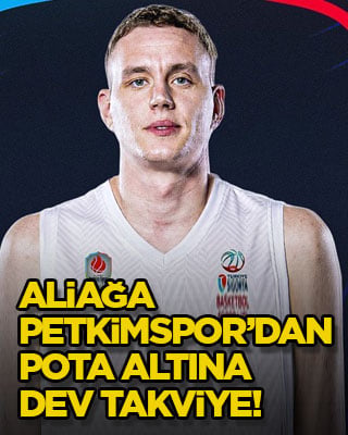Aliağa Petkimspor’dan pota altına dev takviye!