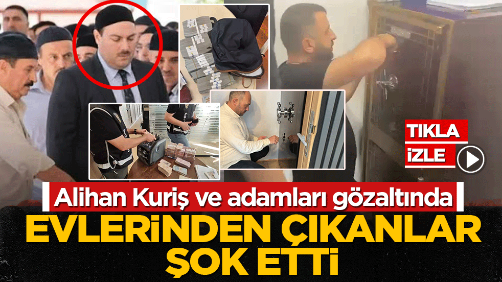 Alihan Kuriş ve adamları gözaltında! Evlerinden çıkanlar şok etti
