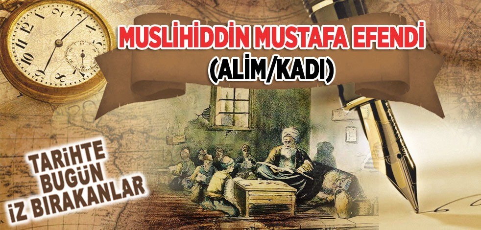 Âlim/Kadı Muslihiddin Mustafa Efendi'nin vefatı