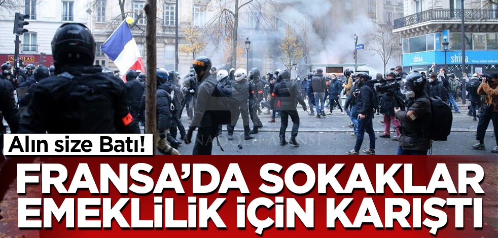 Alın size Batı! Fransa'da emeklilik protestocular polisle çatıştı: 58 gözaltı