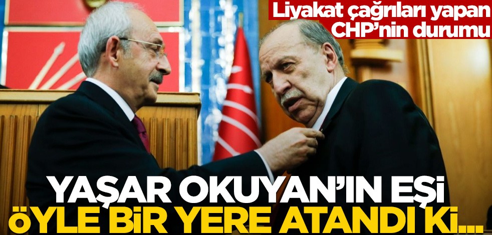 Alın size CHP liyakati! Yaşar Okuyan'ın eşi öyle bir yere atandı ki...
