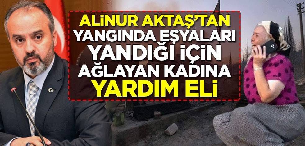 Alinur Aktaş'tan yangında eşyalarını yandığı için ağlayan kadına yardım eli