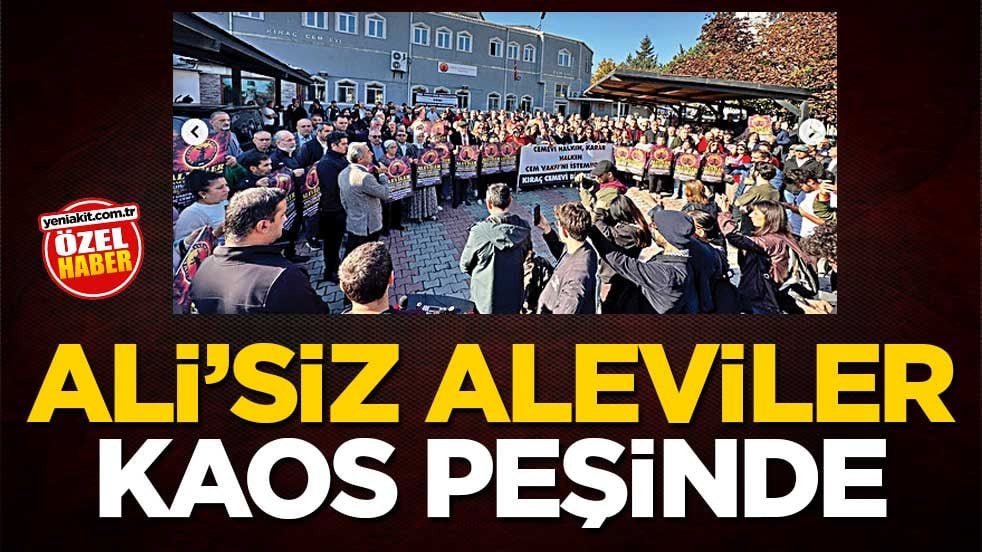 Ali’siz aleviler kaos peşinde