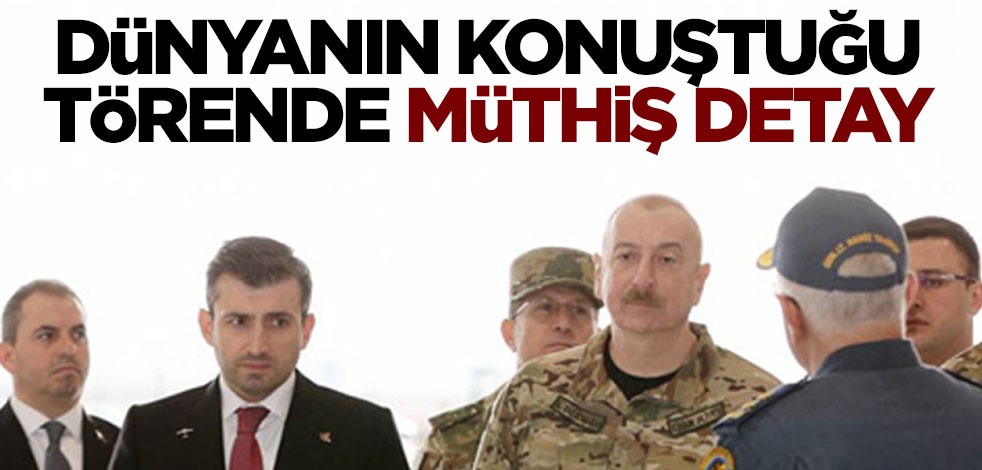 Aliyev ve Selçuk Bayraktar törene katılmıştı... Dikkatlerden kaçan müthiş detay!