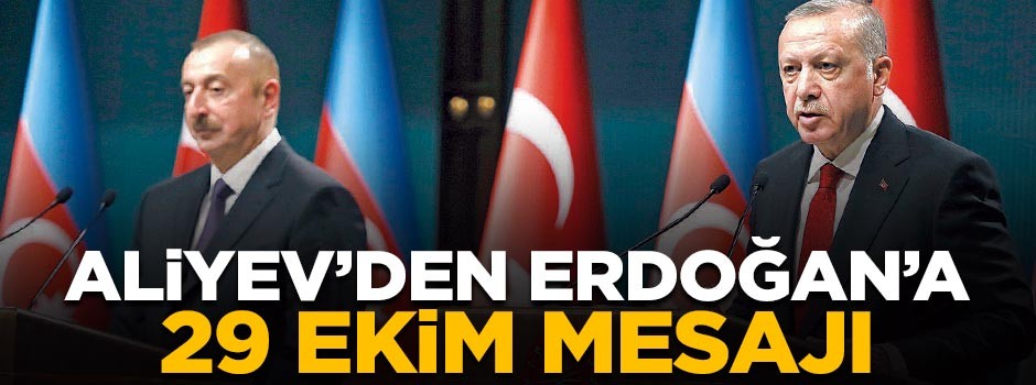 Aliyev'den Erdoğan'a 29 Ekim mesajı