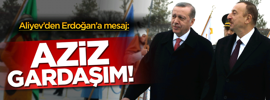 Aliyev'den Erdoğan'a mesaj: Aziz gardaşım teröre karşı yanındayım