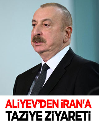 Aliyev’den İran'a taziye ziyareti