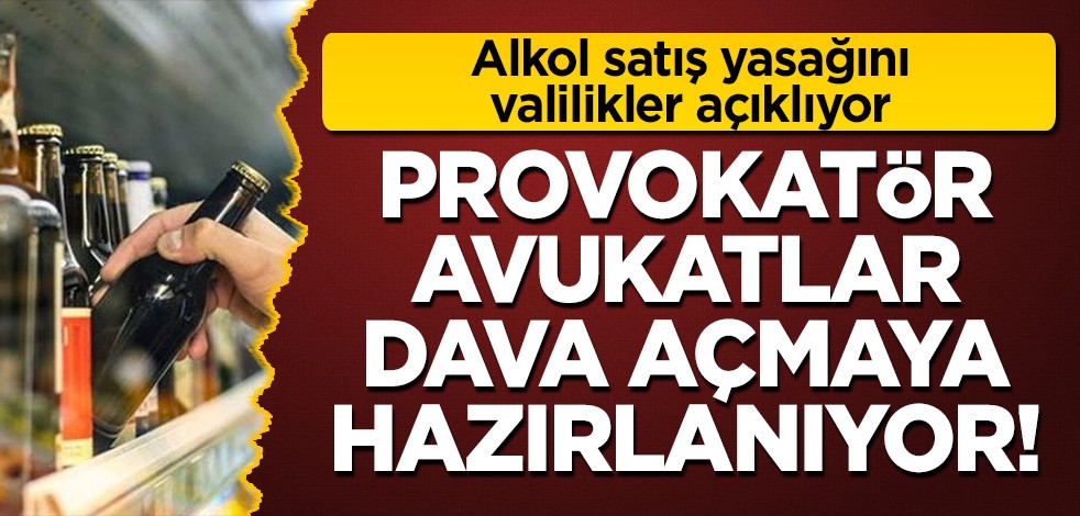 Alkol satış yasağı provokasyonu!