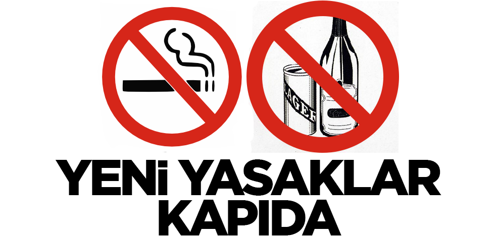 Alkol ve sigara için yeni yasaklar!