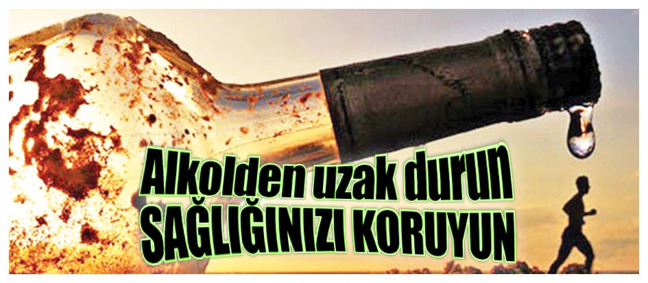 Alkolden uzak durun sağlığınızı koruyun