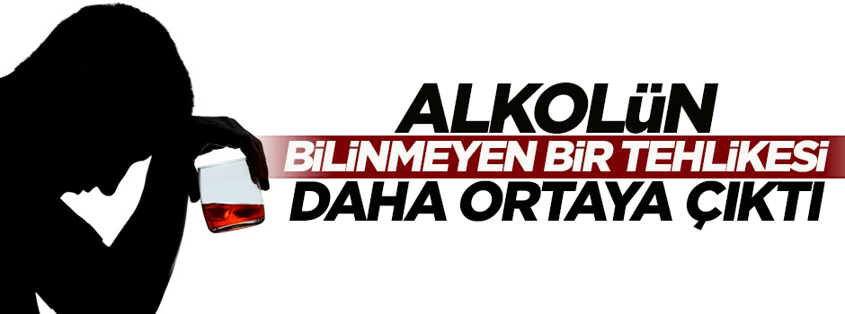Alkolün bilinmeyen bir tehlikesi daha ortaya çıktı