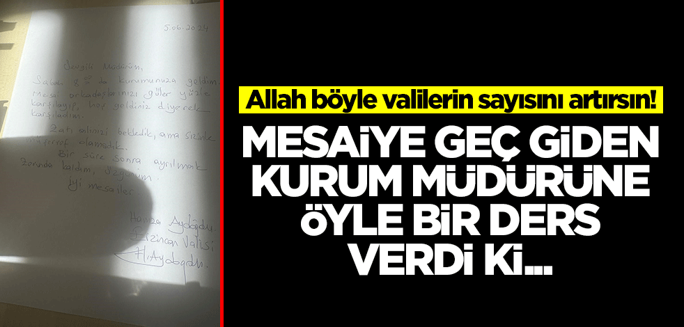 Allah böyle valilerin sayısını artırsın! Mesaiye geç giden kurum müdürüne öyle bir ders verdi ki...