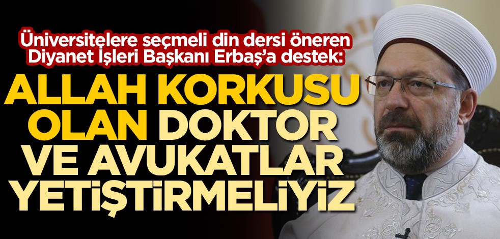 Allah korkusu olan doktor ve avukatlar yetiştirmeliyiz
