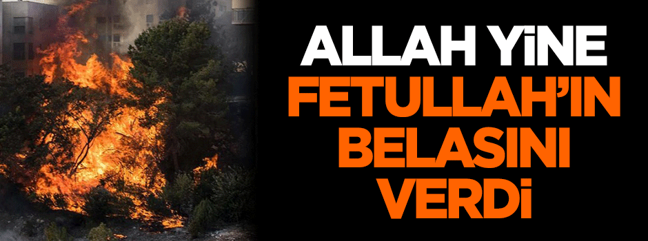 Allah yine Fetullah Gülen'in belasını verdi