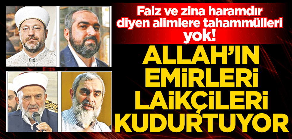 Allah’ın emirleri laikçileri kudurtuyor