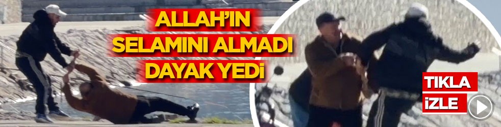 Allah'ın selamını almadı, dayak yedi!