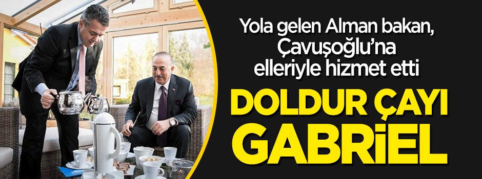 Alman Bakan Gabriel, Mevlüt Çavuşoğlu'na elleriyle çay doldurdu