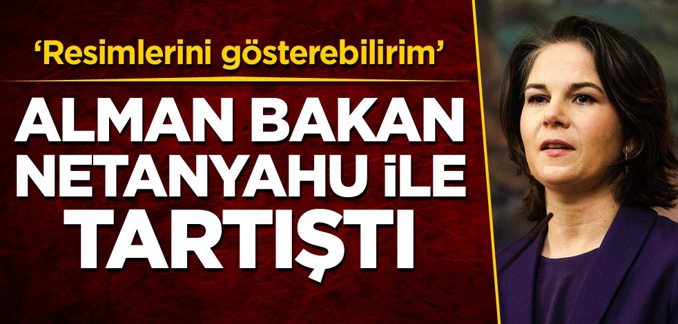 Alman Bakan, Netanyahu ile tartıştı! 'Resimlerini gösterebilirim'
