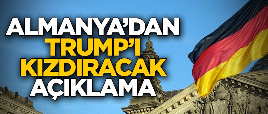 Alman Bakan'ın açıklaması Trump'ı kızdıracak!