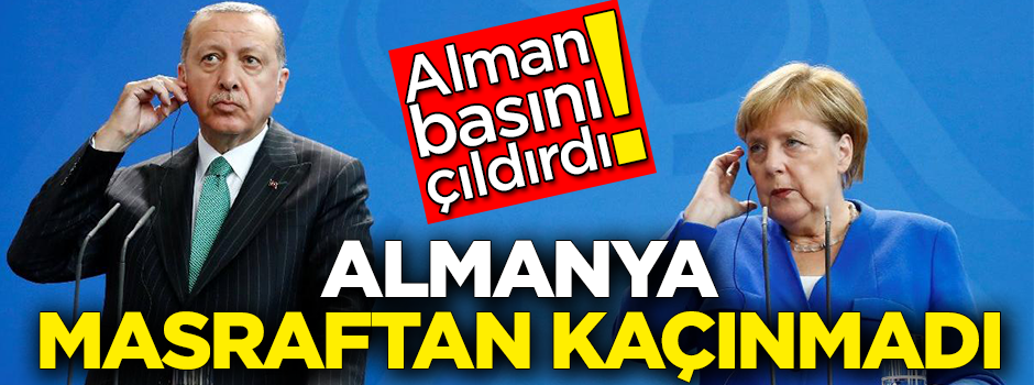 Alman basını çıldırdı! Başkan Erdoğan'ın ziyareti için Almanya'ya hiçbir masraftan kaçınmadı