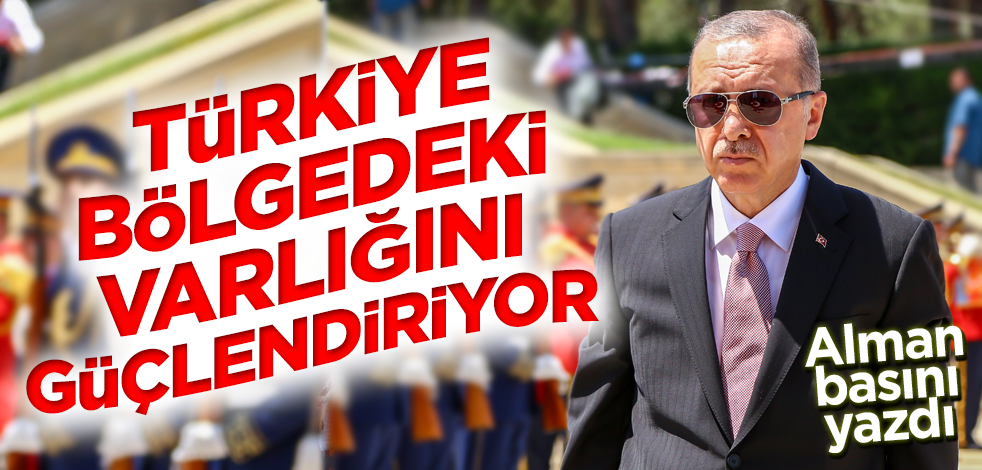Alman basını yazdı: Türkiye Afrika'daki varlığını güçlendirdi