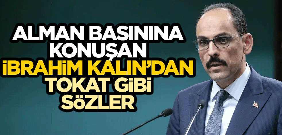 Alman basınına konuşan İbrahim Kalın'dan tokat gibi sözler!