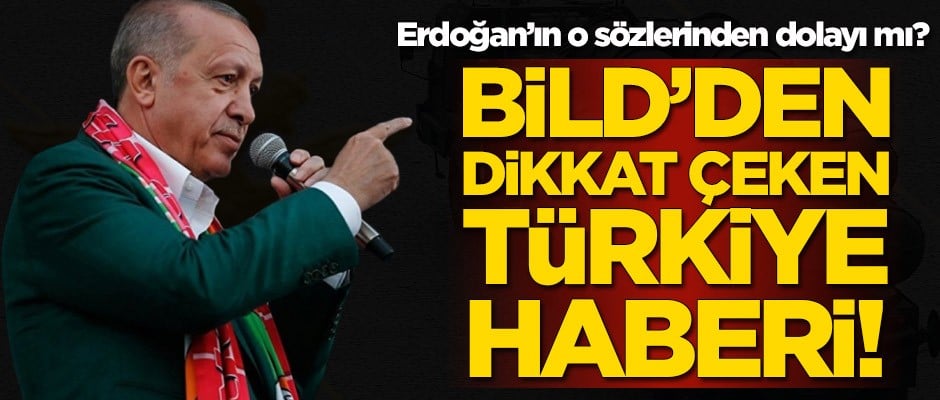 Alman Bild gazetesinden dikkat çeken Türkiye haberi!