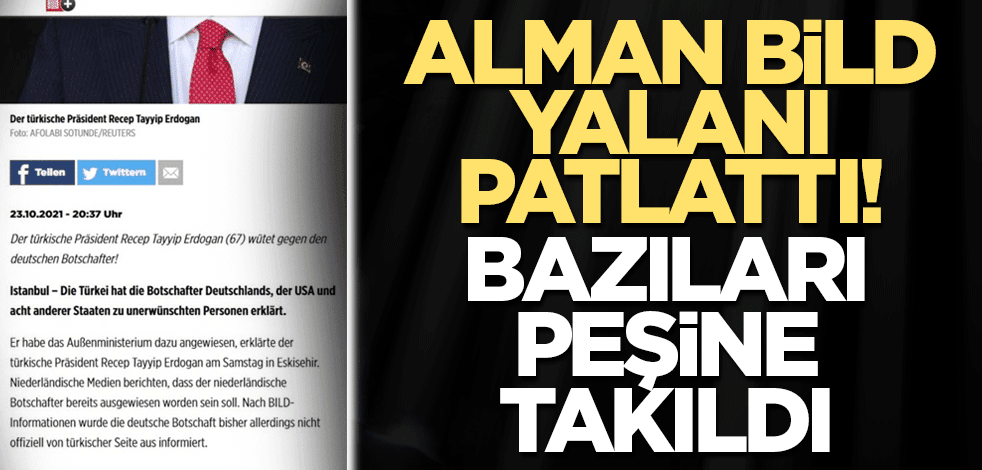 Alman Bild yalanı patlattı! Bazıları peşine takıldı