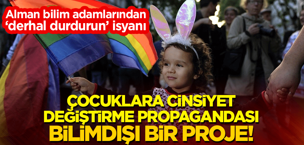 Alman bilim adamlarından "derhal durdurun" isyanı: Çocuklara cinsiyet değiştirme propagandası bilimdışı bir proje!