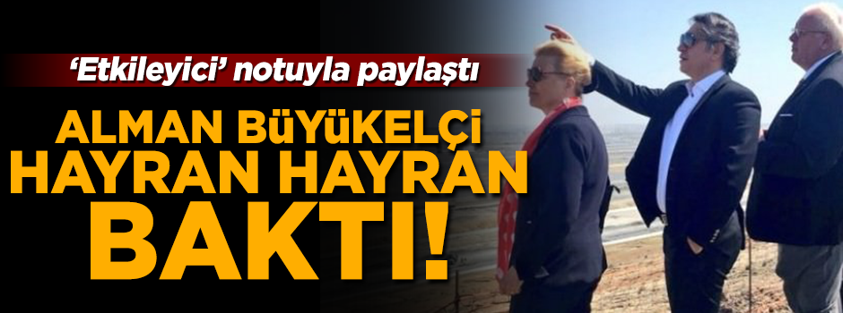 Alman Büyükelçi, 3. Havalimanı'na hayran hayran baktı
