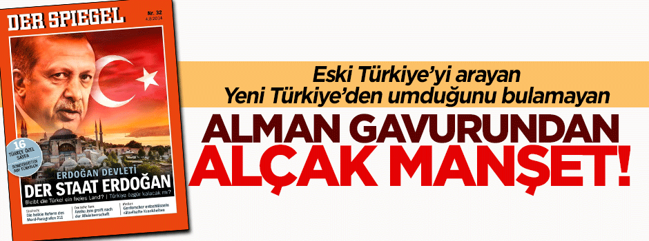 Alman Der Spiegel Dergisi’nden Türkiye için alçak manşet!