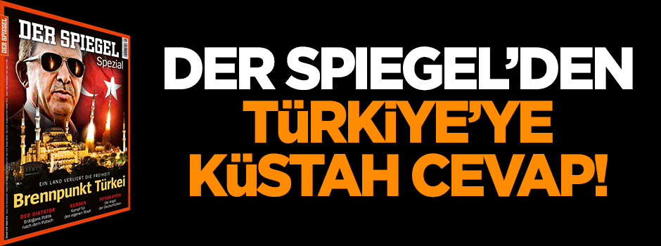 Alman Der Spiegel'den Türkiye'ye küstah cevap
